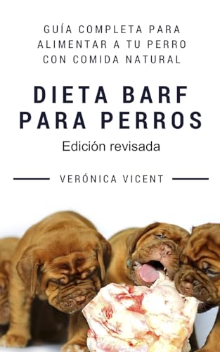 Dieta BARF para perros: Guía completa para alimentar a tu perro con comida...