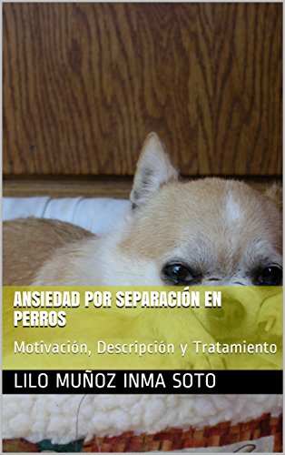 Ansiedad por separación en Perros: Motivación, Descripción y Tratamiento